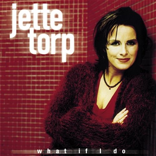 Jette Torp - 1999 What If I Do